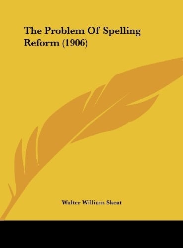 The Problem Of Spelling Reform (1906)