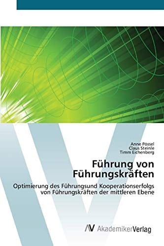 Führung von Führungskräften: Optimierung des Führungsund Kooperationserfolgs von Führungskräften der mittleren Ebene (German Edition)