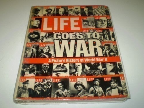 Life Goes to War A Picture History of World War II.