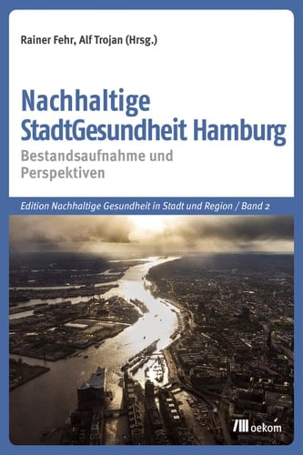 Nachhaltige StadtGesundheit Hamburg Bestandsaufnahme und Perspektiven