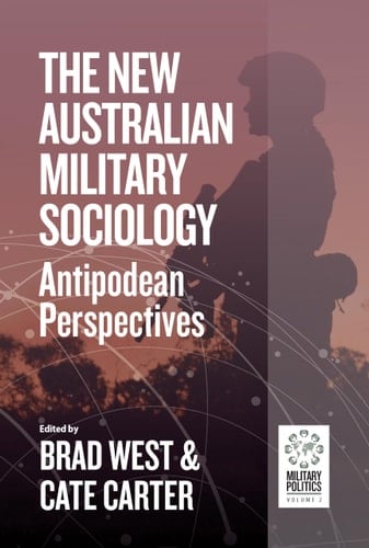 The New Australian Military Sociology Antipodean Perspectives