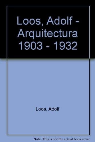 Adolf Loos Arquitectura 1903-1932