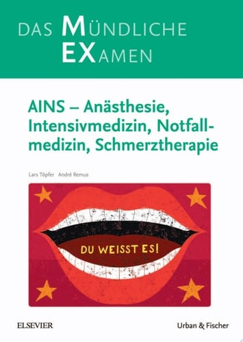 MEX Das Mündliche Examen - AINS Anästhesie, Intensivmedizin, Notfallmedizin, Schmerztherapie