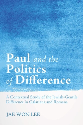 Paul and the Politics of Difference A Contextual Study of the Jewish-Gentile Difference in Galatians and Romans