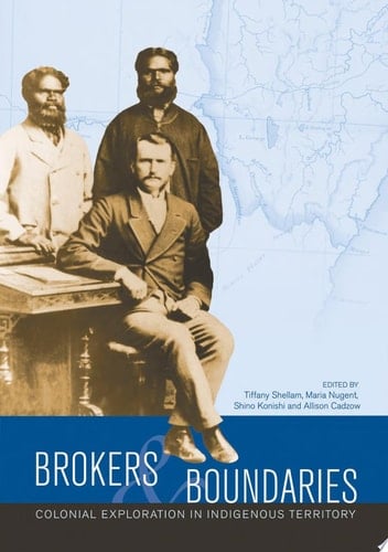Brokers and boundaries Colonial exploration in indigenous territory