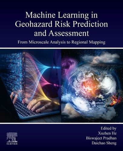 Machine Learning in Geohazard Risk Prediction and Assessment From Microscale Analysis to Regional Mapping