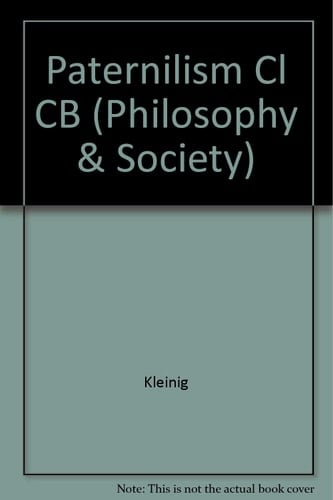 Paternalism (Philosophy and Society) (Philosophy & Society)
