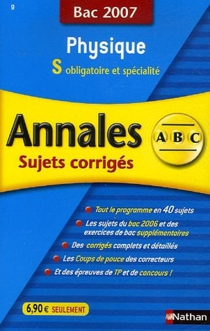 Physique terminale S, obligatoire et spécialité annales, sujets corrigés, bac 2007