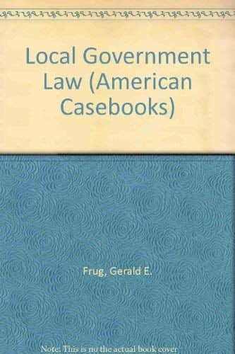Local Government Law (American Casebook Series)