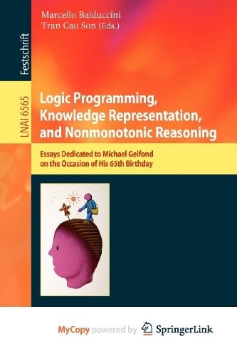 Logic Programming, Knowledge Representation, and Nonmonotonic Reasoning: Essays Dedicated to Michael Gelfond on the Occasion of His 65th Birthday