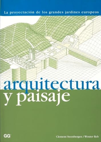 Arquitectura y Paisaje La Proyectación de Los Grandes Jardines Europeos