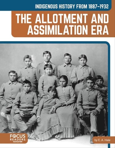 Indigenous History from 1887-1932 The Allotment and Assimilation Era