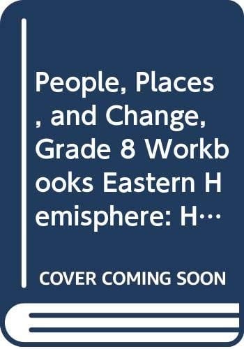 People, Places, and Change, Grade 8 Workbooks Eastern Hemisphere Holt People, Places, and ...