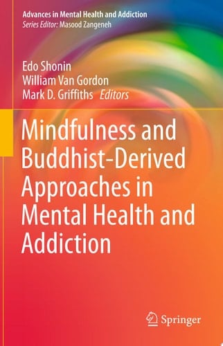 Mindfulness and Buddhist-Derived Approaches in Mental Health and Addiction