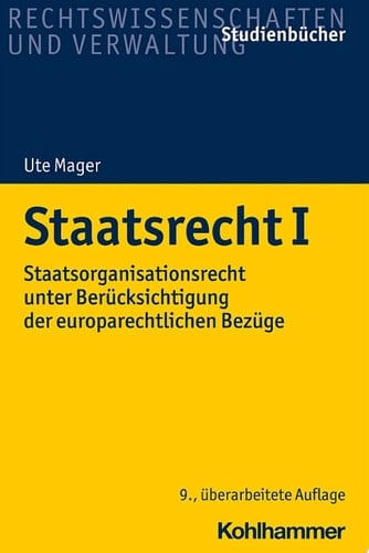 Staatsrecht I Staatsorganisationsrecht unter Berücksichtigung der europarechtlichen Bezüge