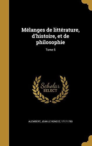 Melanges de Litterature, D'Histoire, Et de Philosophie; Tome 5