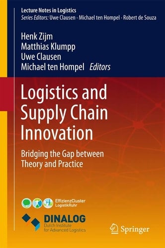 Logistics and Supply Chain Innovation Bridging the Gap between Theory and Practice
