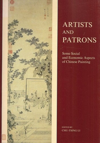 Artists and Patrons: Some Social and Economic Aspects of Chinese Painting