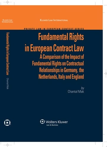 Fundamental Rights in European Contract Law A Comparison of the Impact of Fundamental Rights on Contractual Relationships in Germany, the Netherlands, Italy and England