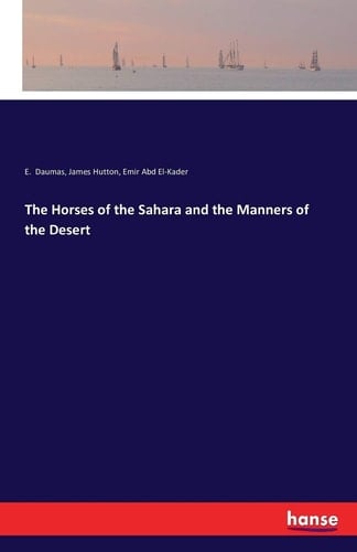 The Horses of the Sahara and the Manners of the Desert