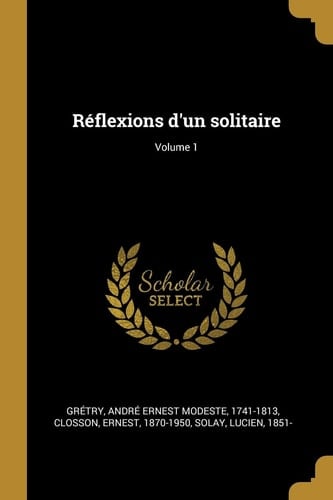 Réflexions d'un solitaire; Volume 1