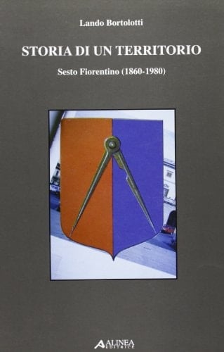 Storia di un territorio Sesto Fiorentino, 1860-1980