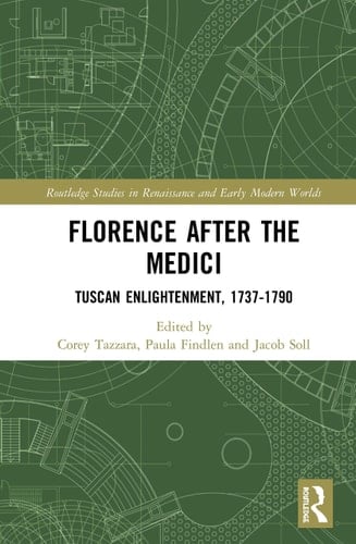 Florence After the Medici Tuscan Enlightenment, 1737-1790