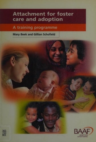 Attachment for Foster Care and Adoption A Training Programme
