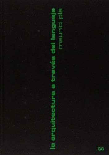 La arquitectura a través del lenguaje Escritos 1989-2002