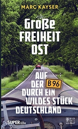 Große Freiheit Ost auf der B96 durch ein wildes Stück Deutschland