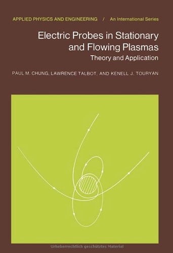 Electric Probes in Stationary and Flowing Plasmas By Paul M. Chung and Others