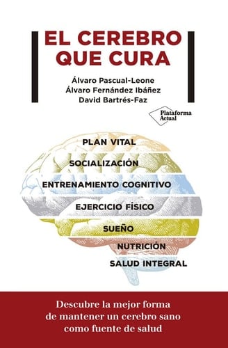 El cerebro que cura : descubre la mejor forma de mantener un cerebro sano como fuente de salud