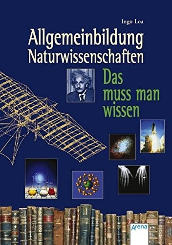 Allgemeinbildung - Naturwissenschaften das muss man wissen
