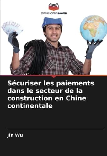 Sécuriser les paiements dans le secteur de la construction en Chine continentale (French Edition)