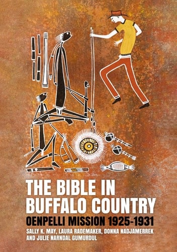 The Bible in Buffalo Country Oenpelli Mission 1925–1931