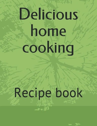 Delicious home cooking: Recipe book