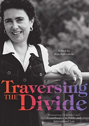 Traversing the Divide Honouring Deborah Cass's Contributions to Public and International Law