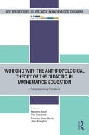 Working with the Anthropological Theory of the Didactic in Mathematics Education A Comprehensive Casebook