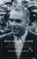 Weest manlijk, zijt sterk Pim Boellaard (1903-2001), het leven van een verzetsheld