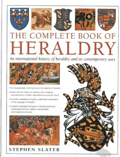 The Complete Book of Heraldry An International History of Heraldry and Its Contemporary Uses