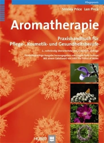 Aromatherapie Praxishandbuch für Pflege-, Kosmetik- und Gesundheitsberufe