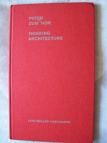 Peter Zumthor: Thinking Architecture