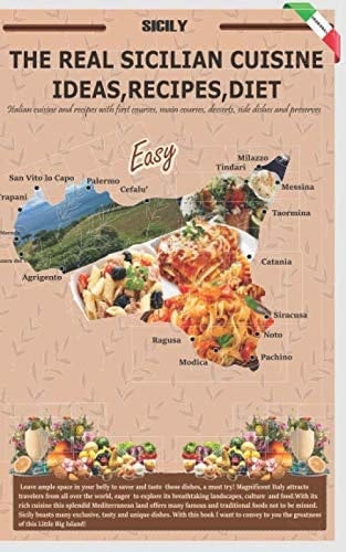 THE REAL SICILIAN CUISINE IDEAS AND RECIPES DIET: Italian cuisine and recipes with first courses, main courses, desserts, side dishes and preserves diet natural (1)