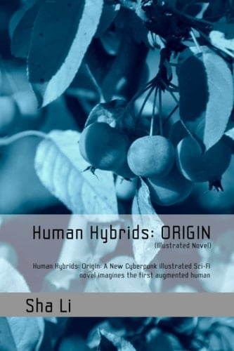 Human Hybrids ORIGIN (Illustrated Novel): Human Hybrids: Origin: A New Cyberpunk Illustrated Sci-Fi Novel Imagines the First Augmented Human