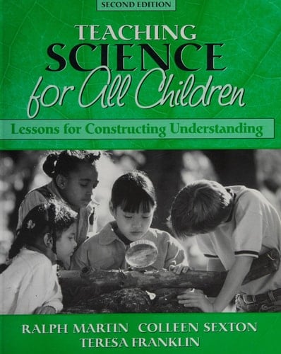 Teaching Science for All Children: Lessons for Constructing Understanding, Second Edition
