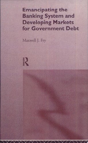 Emancipating the Banking System and Developing Markets for Government Debt