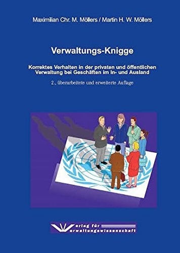 Verwaltungs-Knigge korrektes Verhalten in der privaten und öffentlichen Verwaltung bei Geschäften im In- und Ausland