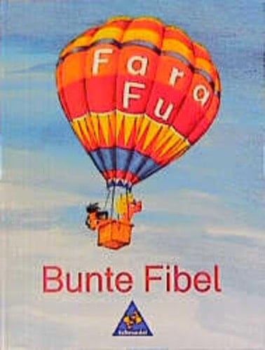 Bunte Fibel Druckschrift : [Fara Fu] ; Lese- und Schreiblehrgang nach dem Schlüsselwortverfahren / Jens Hinnrichs ; Helene Will-Beuermann. .... Hauptbd.