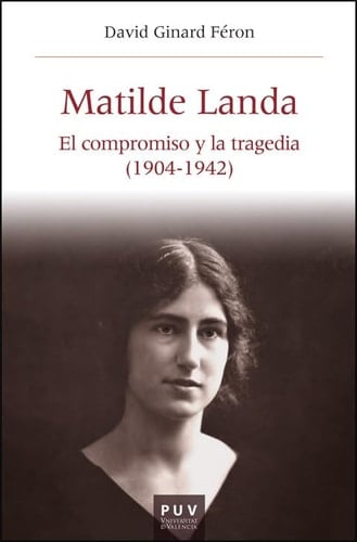 Matilde Landa el compromiso y la tragedia (1904-1942)