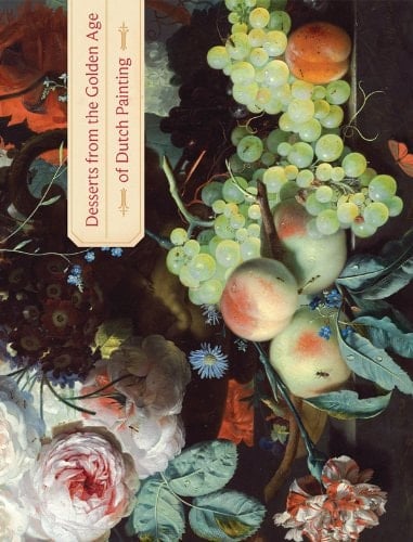 Desserts from the Golden Age of Dutch Painting